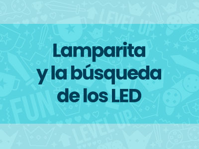 Juego #5: Lamparita y la búsqueda de los LED