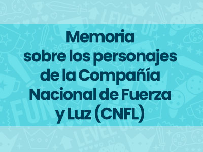 Juego #2: Memoria acerca de los personajes de la Compañía Nacional de Fuerza y Luz (CNFL)