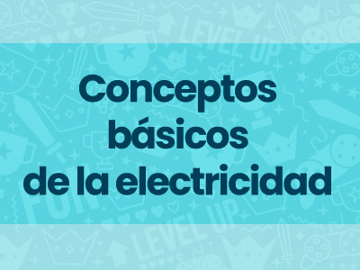 Juego #2: Conceptos básicos de la electricidad