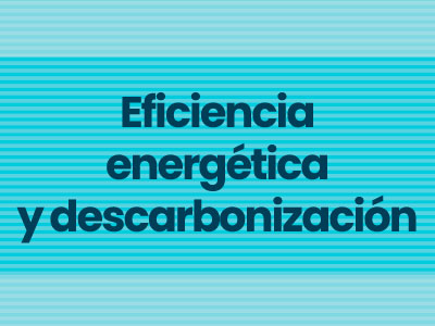 Eficiencia Energética y Descarbonización