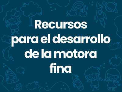 Recursos para el desarrollo de la motora fina