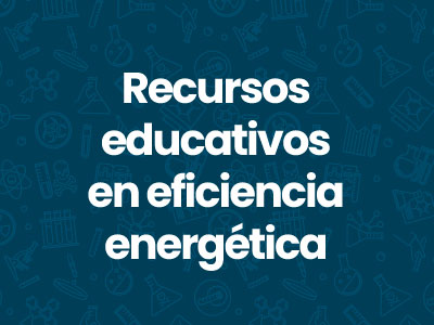 Recursos educativos en eficiencia energética Secundaria